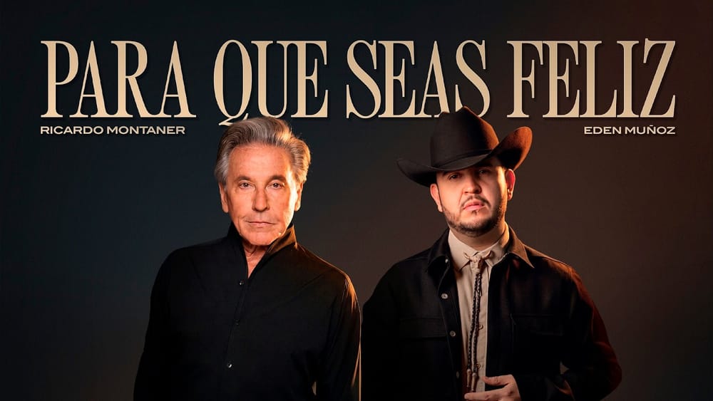 Ricardo Montaner y Eden Muñoz reinventan “Para Que Seas Feliz” con una poderosa versión regional mexicana imagen de la publicación